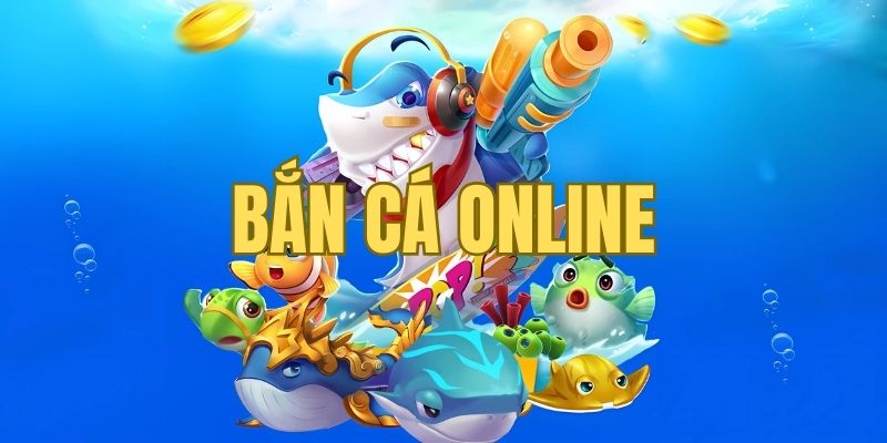 Bắn cá online